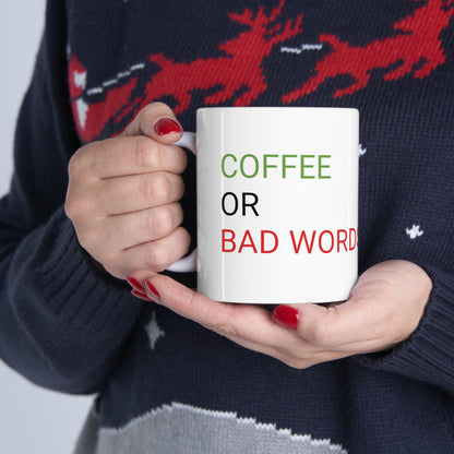 Coffee Or Bad Words Ceramic Mug 11oz